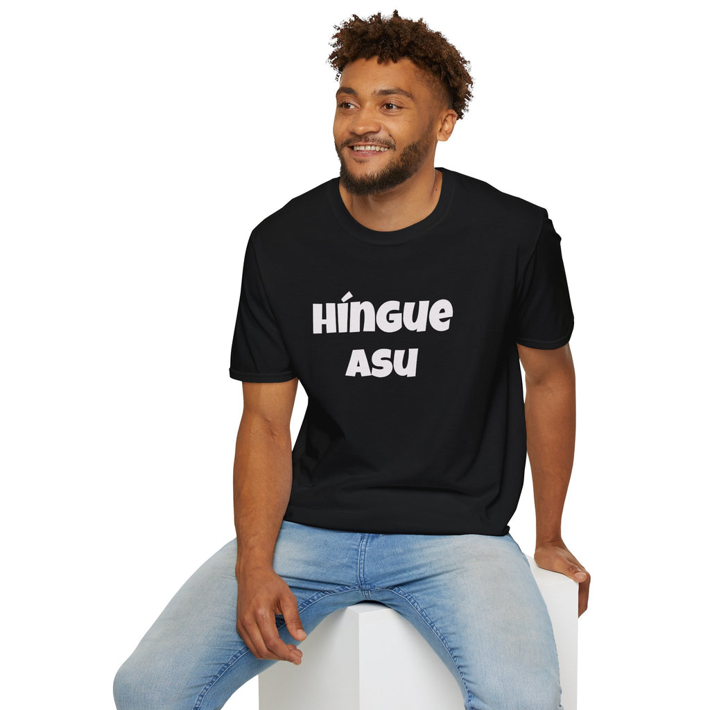 Bold Design Tee,Funny Unisex Shirt,Mexican Humor T shirt,Birthday Gift Tee. 'HINGUE ASU'