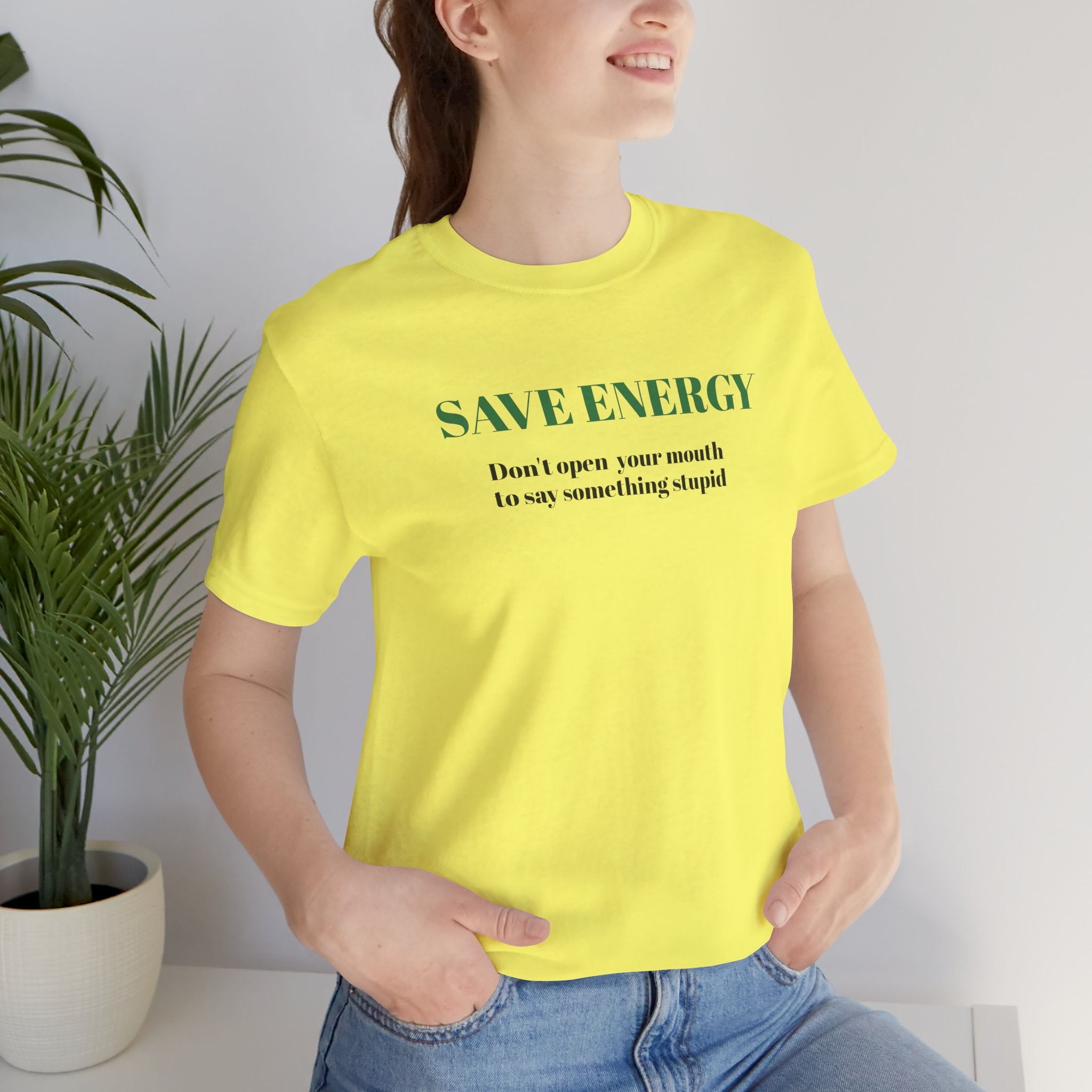 Bold Design Tee,Sarcastic T-shirt,Funny Unisex T-shirt,Casual Wear Tee.Comfort Style T shirt. 'SAVE ENERGY'
