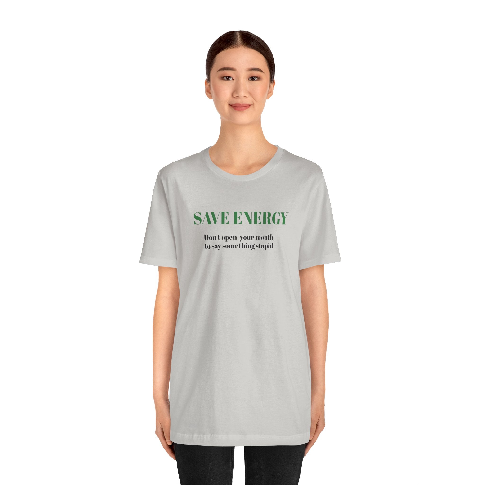 Bold Design Tee,Sarcastic T-shirt,Funny Unisex T-shirt,Casual Wear Tee.Comfort Style T shirt. 'SAVE ENERGY'