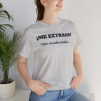 Funny Unisex T-shirt, Mexican Sayings Shirt Neutral Gender, Mexican Humor Tee,Best Holiday Gift ,Sarcastic Shirt.'Me extrana! Que siendo araña'