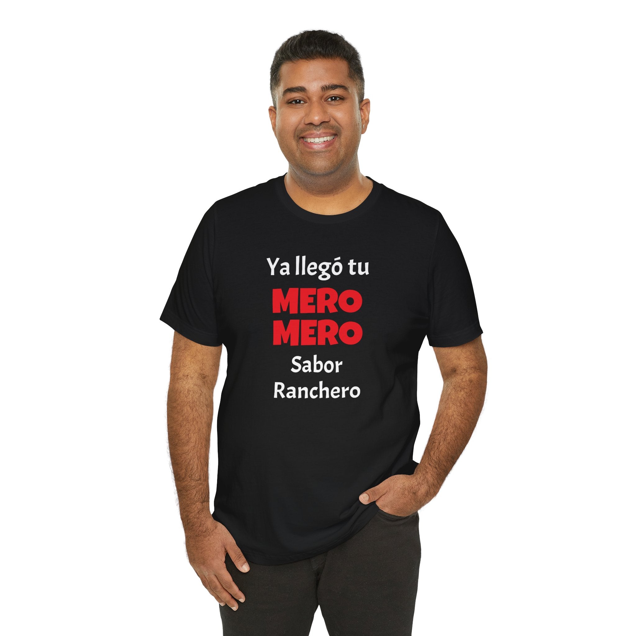 Funny T-shirt for Men,Great Gift for Friends,Mexican Humor Tee.Casual Wear for Men.'Ya llego tu mero mero sabor ranchero'