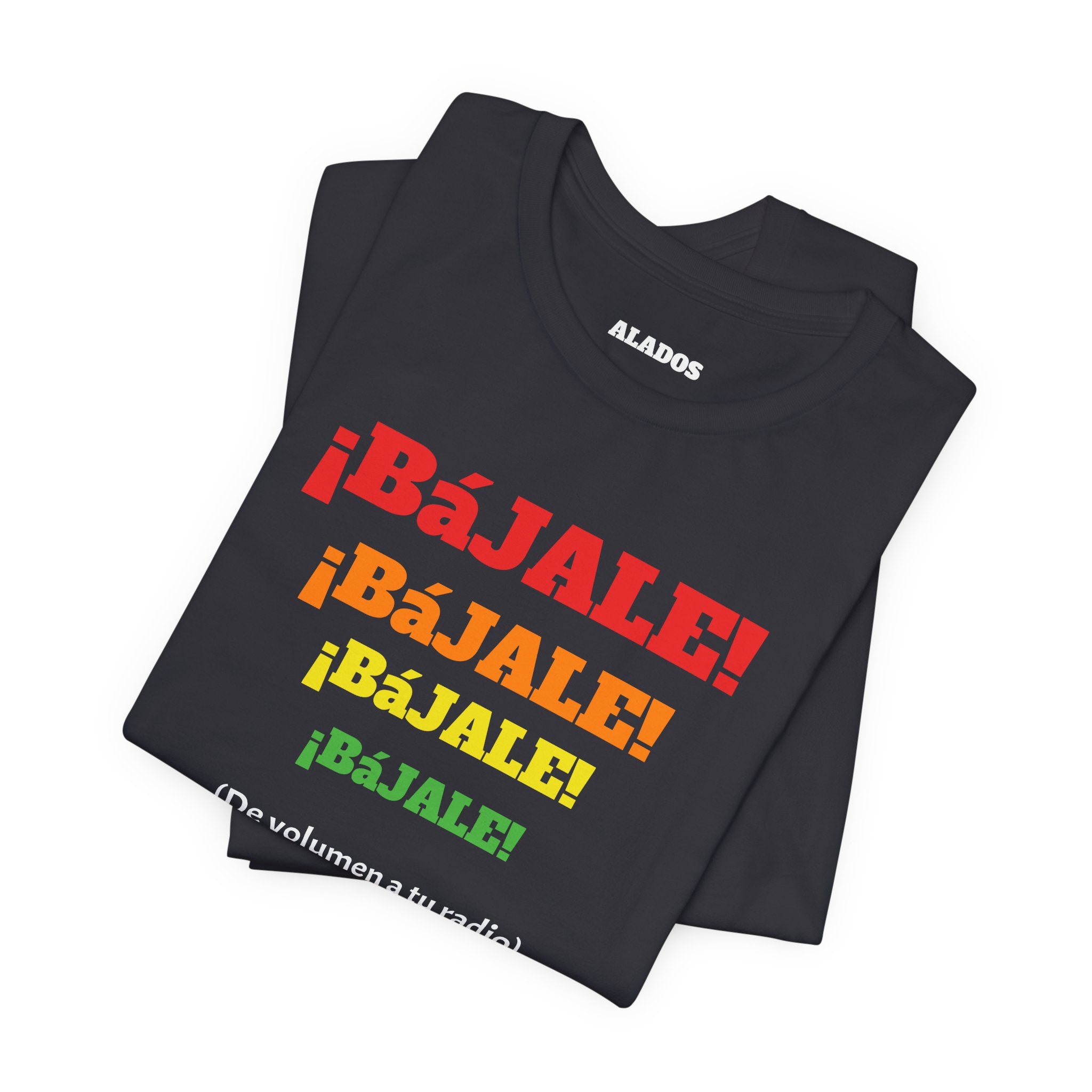 Funny Mexican T-shirt Neutral Gender,Mexican Sayings Shirt,Humorous Latin Style T-shirt 'Bajale Bajale Bajale'