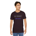 Be Smart Stay Quiet.Funny Tee Unisex,Sarcastic Tshirt.Great gift for friends or family.