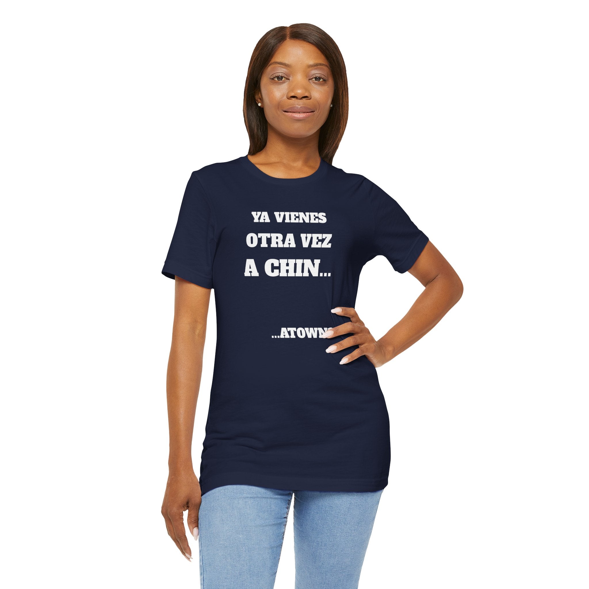 Mexican Humor T shirt - Fun Statement Shirt, Casual Wear, Gift for Friends, Unique Graphic Tee, Birthday Present, 'Ya vienes otra vez a chin...'