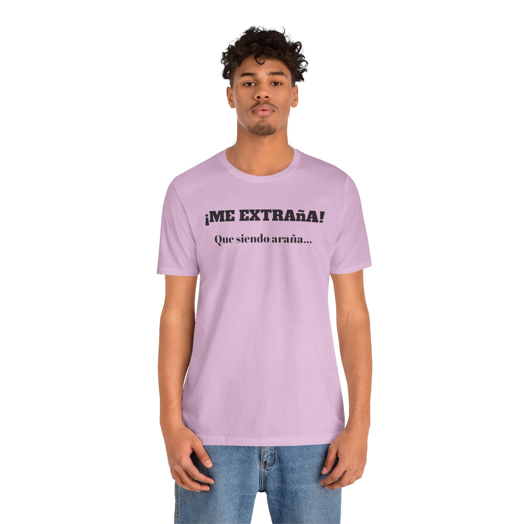 Funny Unisex T-shirt, Mexican Sayings Shirt Neutral Gender, Mexican Humor Tee,Best Holiday Gift ,Sarcastic Shirt.'Me extrana! Que siendo araña'