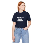 Mexican Humor Shirt, Unisex Mexican Shirt, Humorous Graphic Tee, Men's Mexican Clothing. 'No te la vas a acabar'