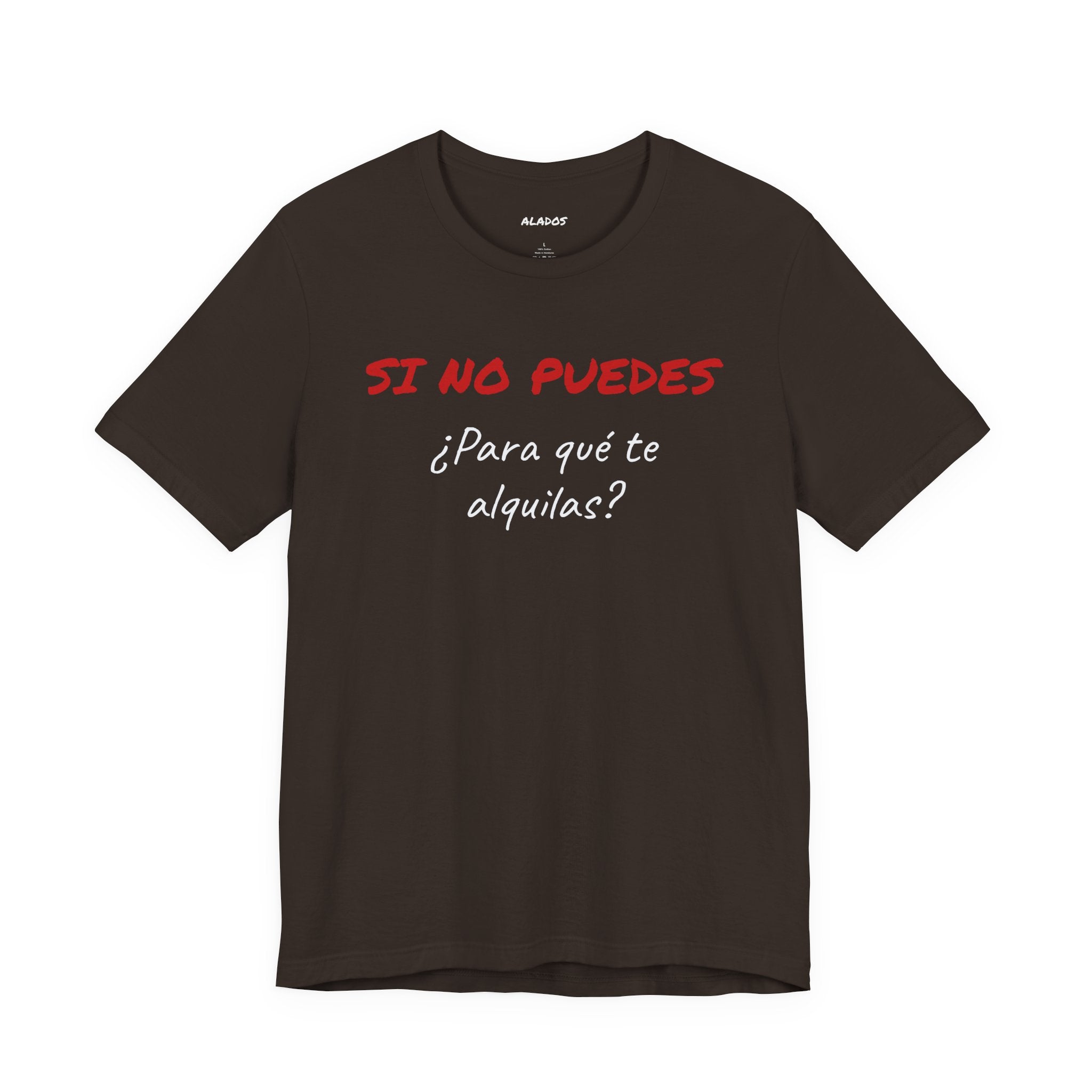 Sarcastic Unisex Jersey Tee - 'Si No Puedes, ¿Para Qué Te Alquilas?'-Mexican Humor T shit.