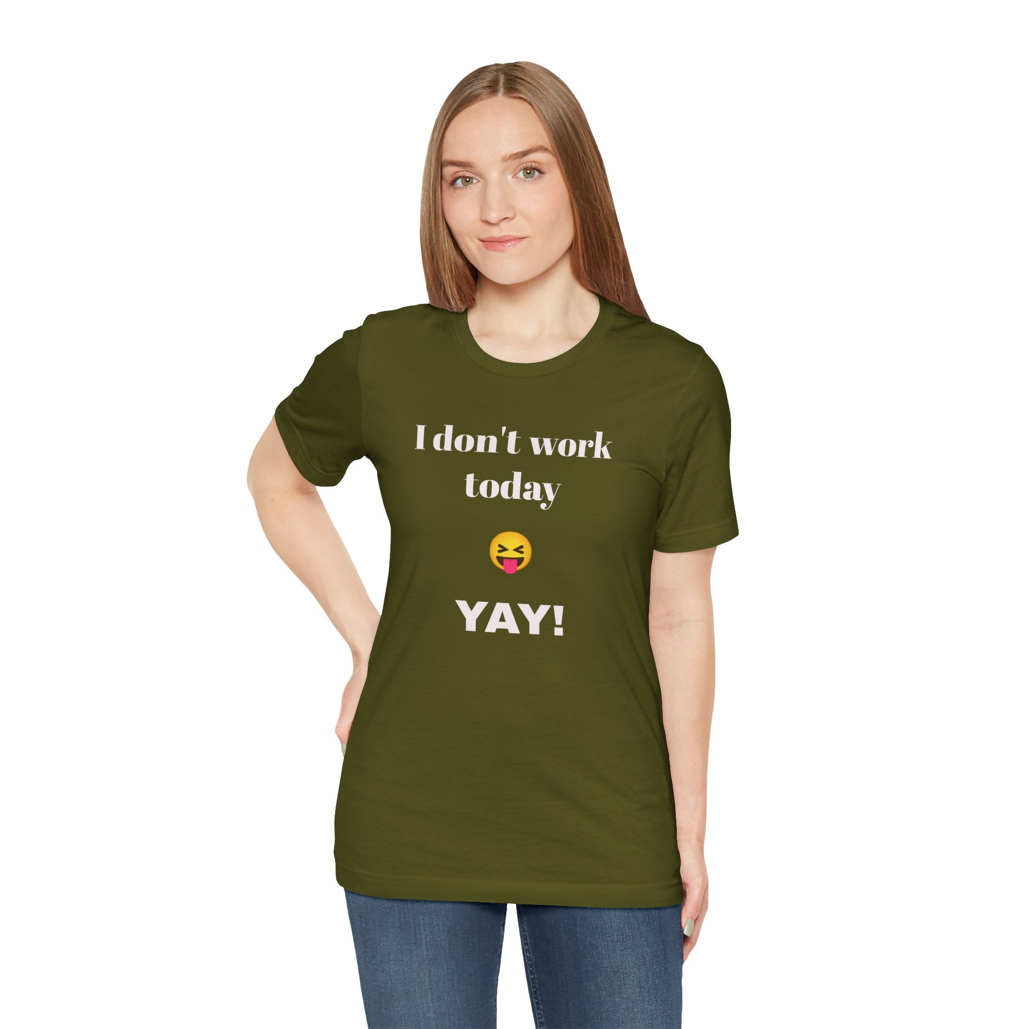 Unisex Jersey Short Sleeve Tee - Fun Relaxed Day Shirt-I don't work today.