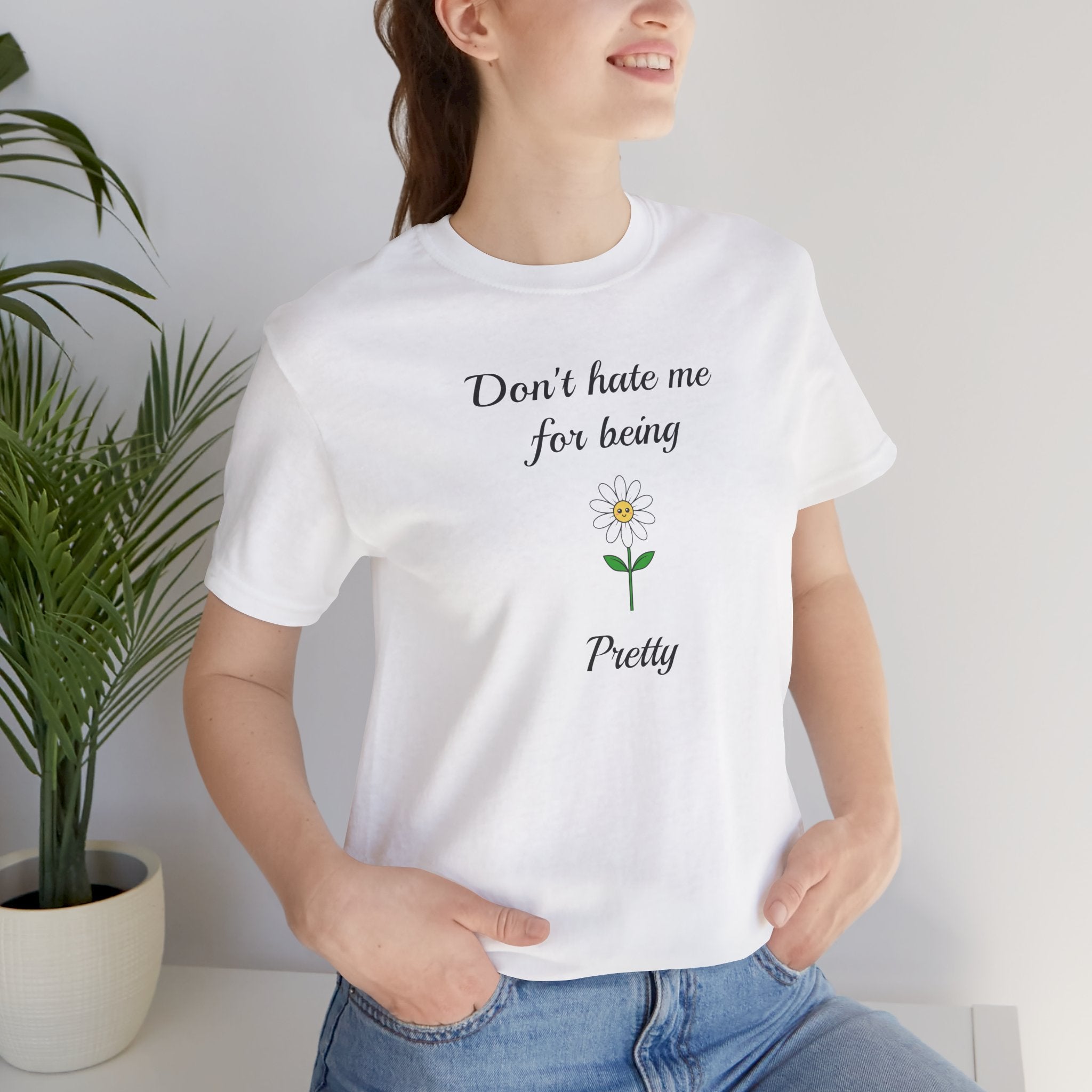 Best Gift for Teens,Cute Women's Tee,Casual Wear for Girls,Cool Present for Girlfriend. 'Don't Hate Me For Being Pretty'