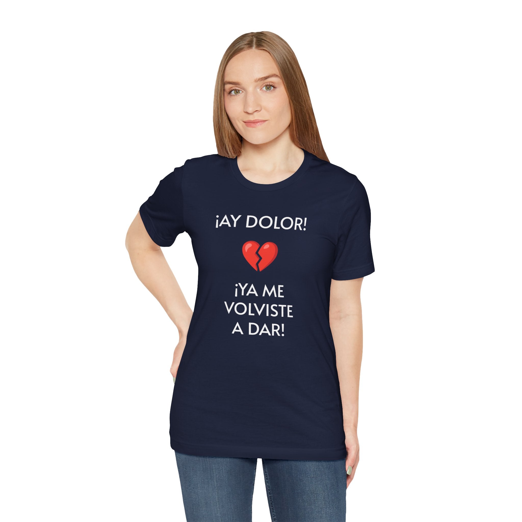 Funny Women's Tee, Humorous T-Shirt, Sarcastic Ladies Top, Hilarious Shirt for Her, Cute Joke Tee for Girls. 'AY DOLOR...'