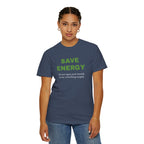 Save Energy. Funny T-Shirt Neutral Gender, Sarcastic T shirt.