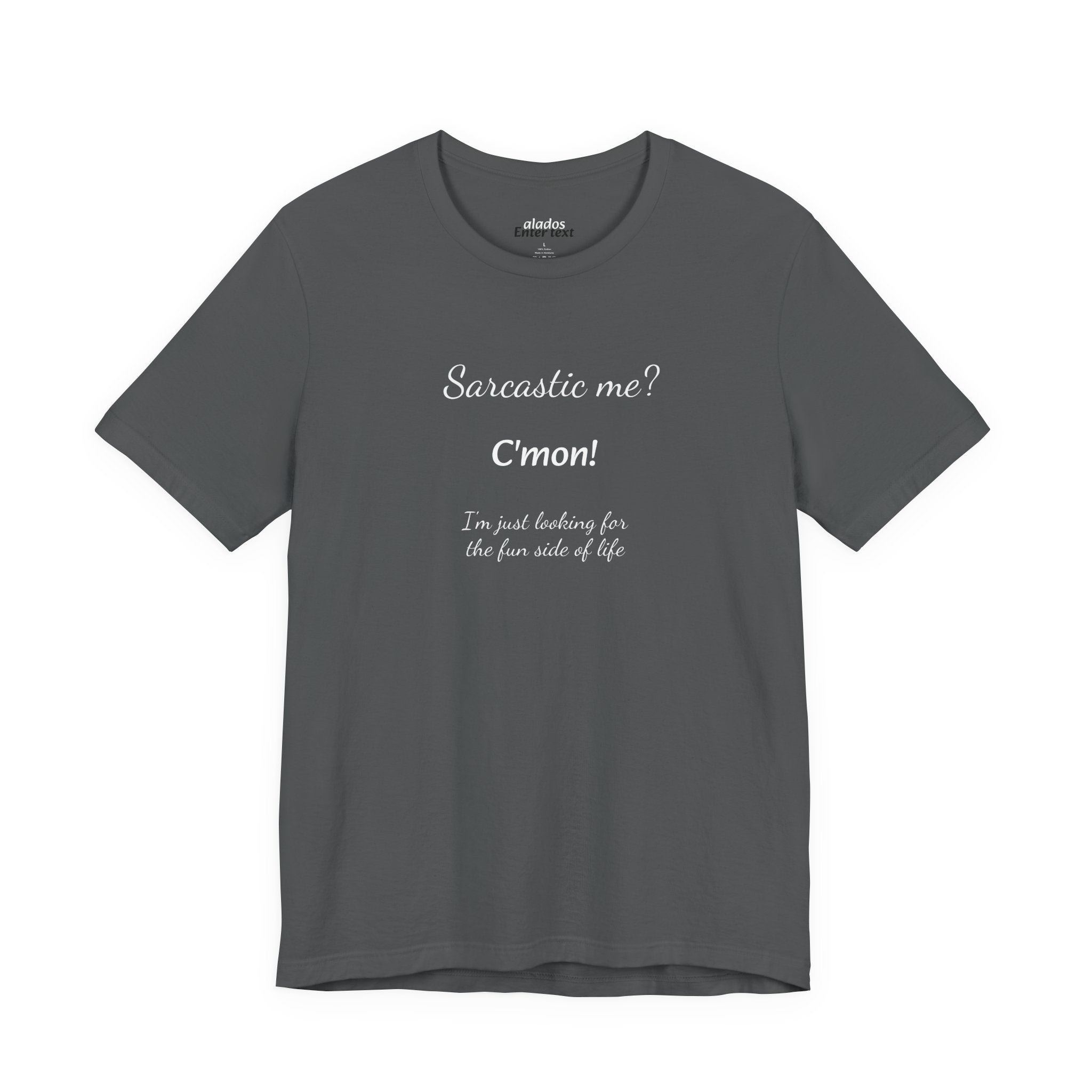 Funny T shirt, Sarcastic Tee,Neutral Gender. SARCASTIC ME?