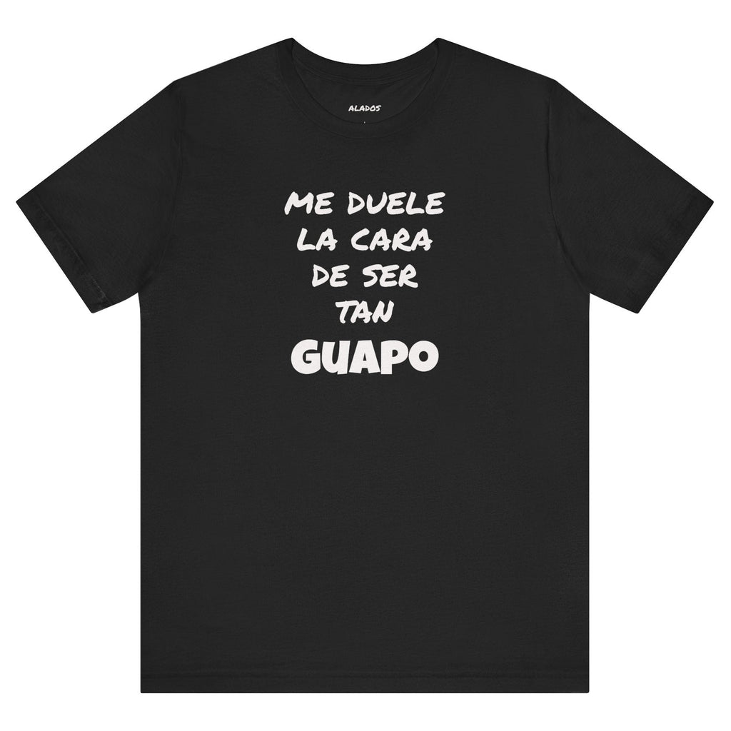 Trendy Tee with Funny Quote, Casual Wear, Gift for Him, Birthday Present,Everyday Comfort Tee, Humorous T-Shirt.'Me duele la cara de ser tan Guapo'