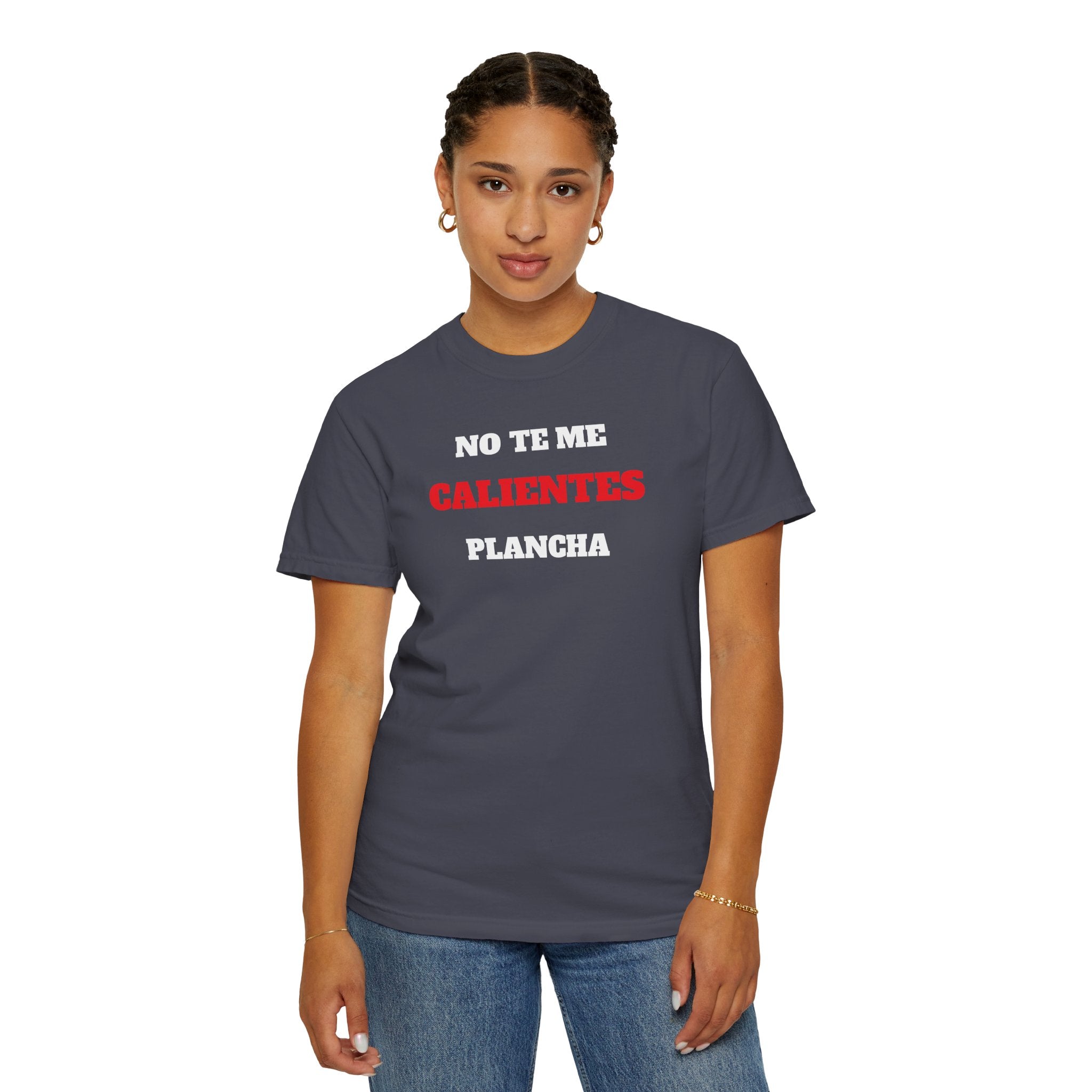 Funny Unisex T-shirt, Mexican Humorous Tee, Sarcastic Shirt, Casual T-shirt Neutral Gender.'No te me calientes Plancha'