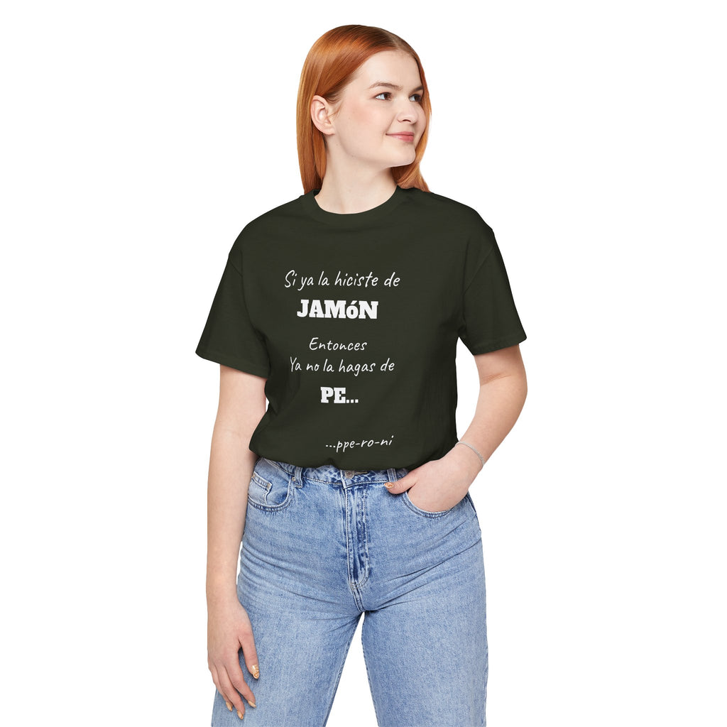 Funny Unisex T-shirt,Mexican Humor Shirt, Casual Fashion Tee,Gift for Birthdays,Summer Style Tee, Graphic Tee.'Si ya la Hiciste de Jamón...
