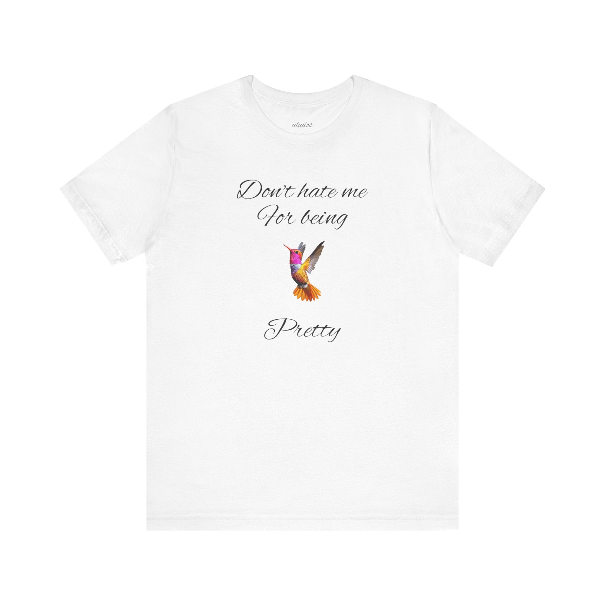 Cute Tee for Women— "Don't Hate Me For Being Pretty" Hummingbird Graphic Tee.Great Gift for Teens