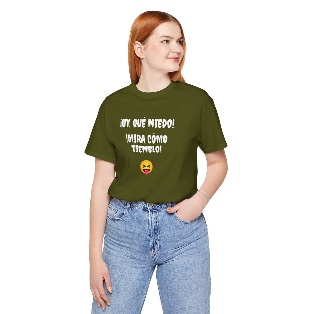 Funny Mexican T-Shirt,Neutral Gender, Latino Style Shirt,Sarcastic T-shirt.'Uy, que miedo! ¡Mira como tiemblo!'