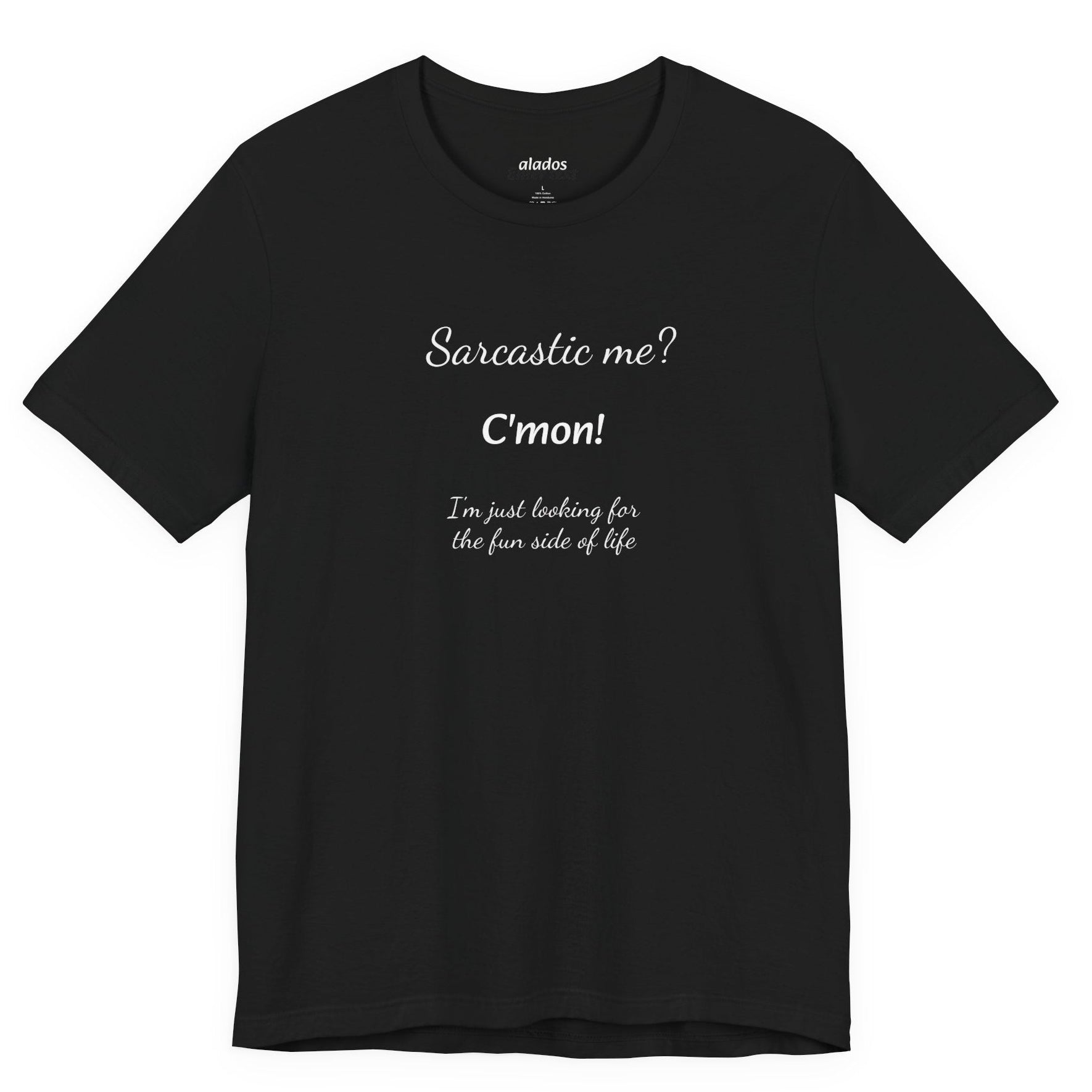 Funny T shirt, Sarcastic Tee,Neutral Gender. SARCASTIC ME?