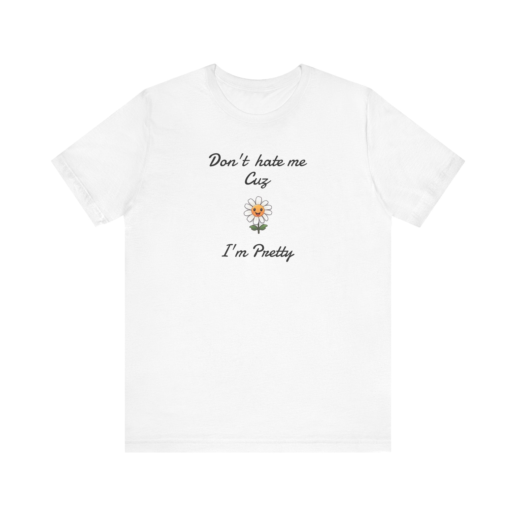 Great Shirt for Girls. Funny Shirt for Women.,Birthday Gift,Girlfriend Gift. 'Don't hate me cuz I'm Pretty'