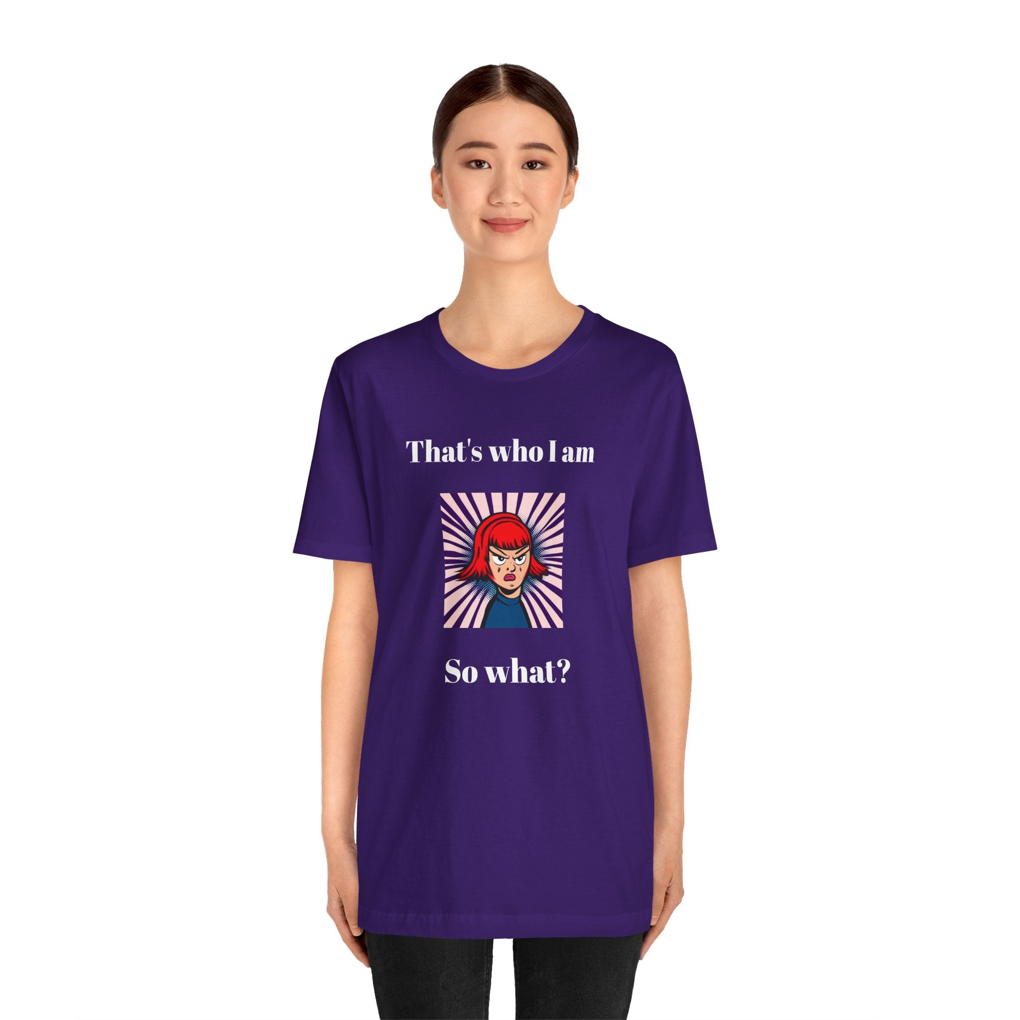Bold Design Tee,Casual Wear for Women,Unique Graphic Tee,Gift for Teens.- "That's Who I Am, So What?" -