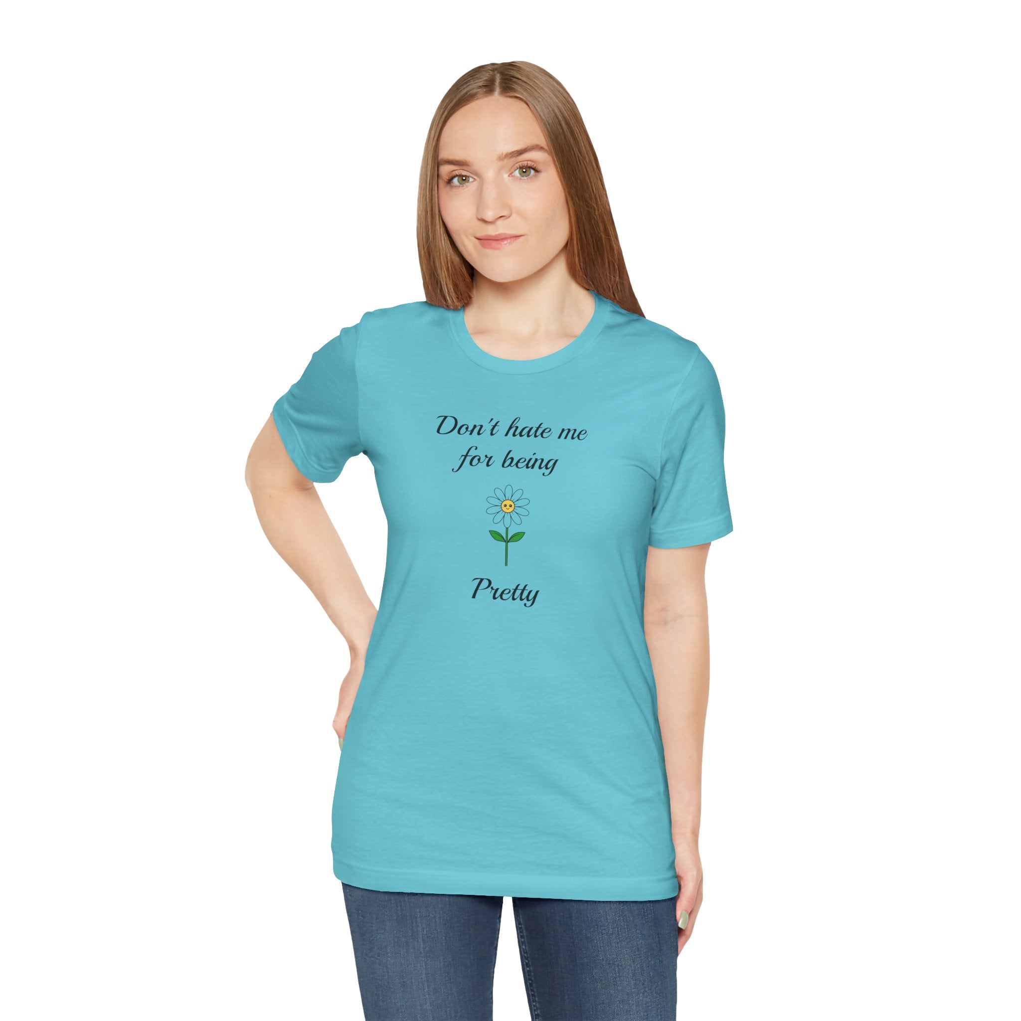 Best Gift for Teens,Cute Women's Tee,Casual Wear for Girls,Cool Present for Girlfriend. 'Don't Hate Me For Being Pretty'