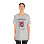 Bold Design Tee,Casual Wear for Women,Unique Graphic Tee,Gift for Teens.- "That's Who I Am, So What?" -