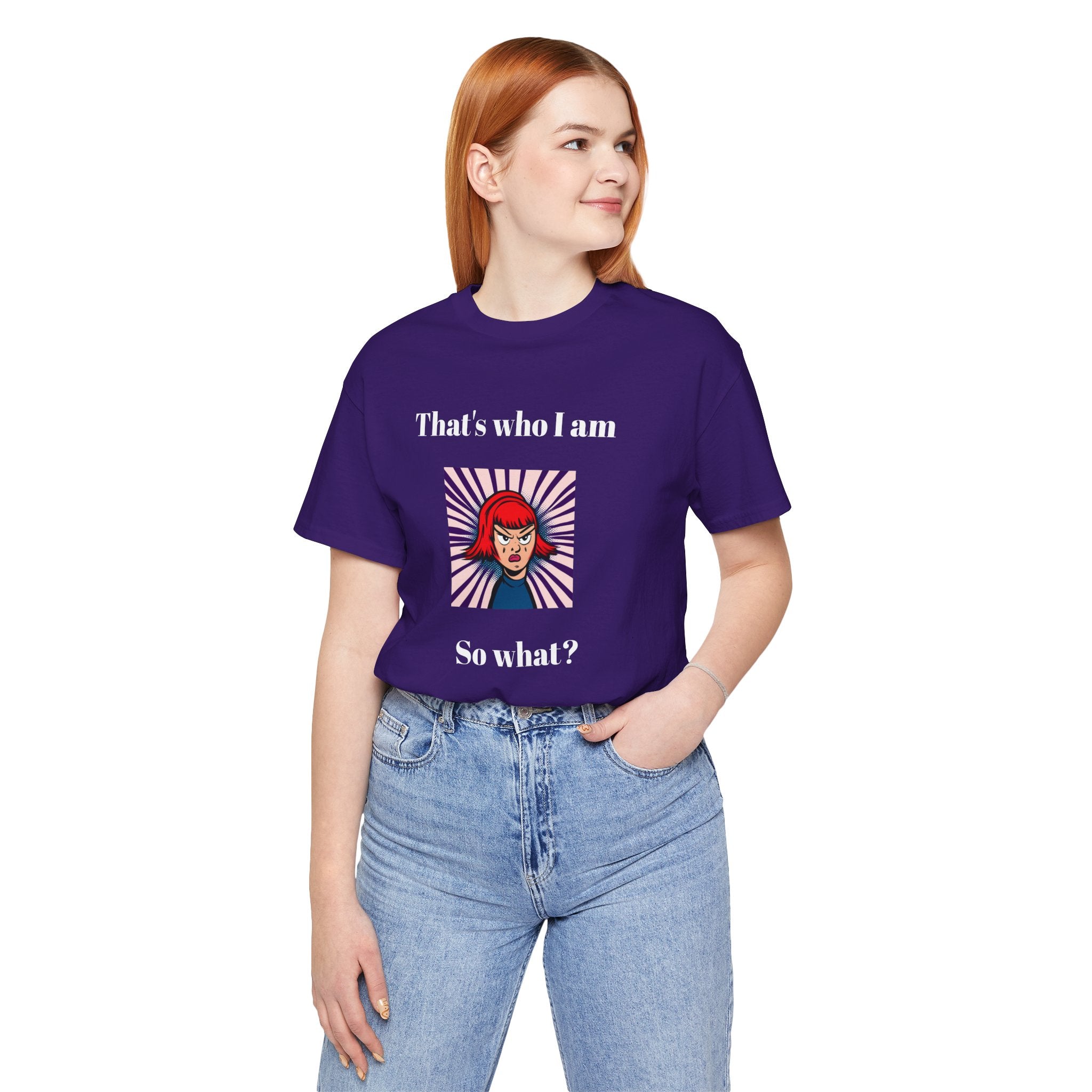 Bold Design Tee,Casual Wear for Women,Unique Graphic Tee,Gift for Teens.- "That's Who I Am, So What?" -