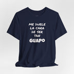 Trendy Tee with Funny Quote, Casual Wear, Gift for Him, Birthday Present,Everyday Comfort Tee, Humorous T-Shirt.'Me duele la cara de ser tan Guapo'