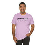 Funny Unisex T-shirt, Mexican Sayings Shirt Neutral Gender, Mexican Humor Tee,Best Holiday Gift ,Sarcastic Shirt.'Me extrana! Que siendo araña'