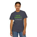 Save Energy. Funny T-Shirt Neutral Gender, Sarcastic T shirt.