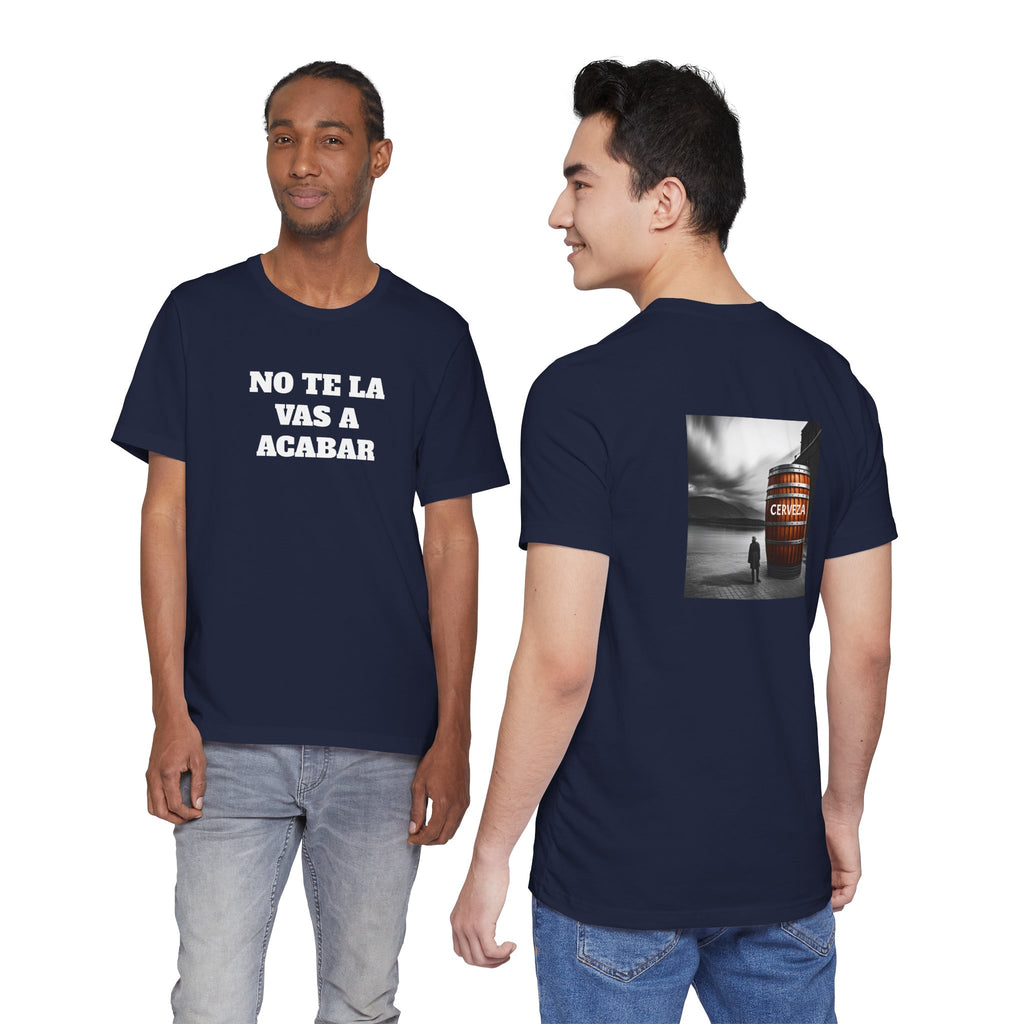 Mexican Humor Shirt, Unisex Mexican Shirt, Humorous Graphic Tee, Men's Mexican Clothing. 'No te la vas a acabar'