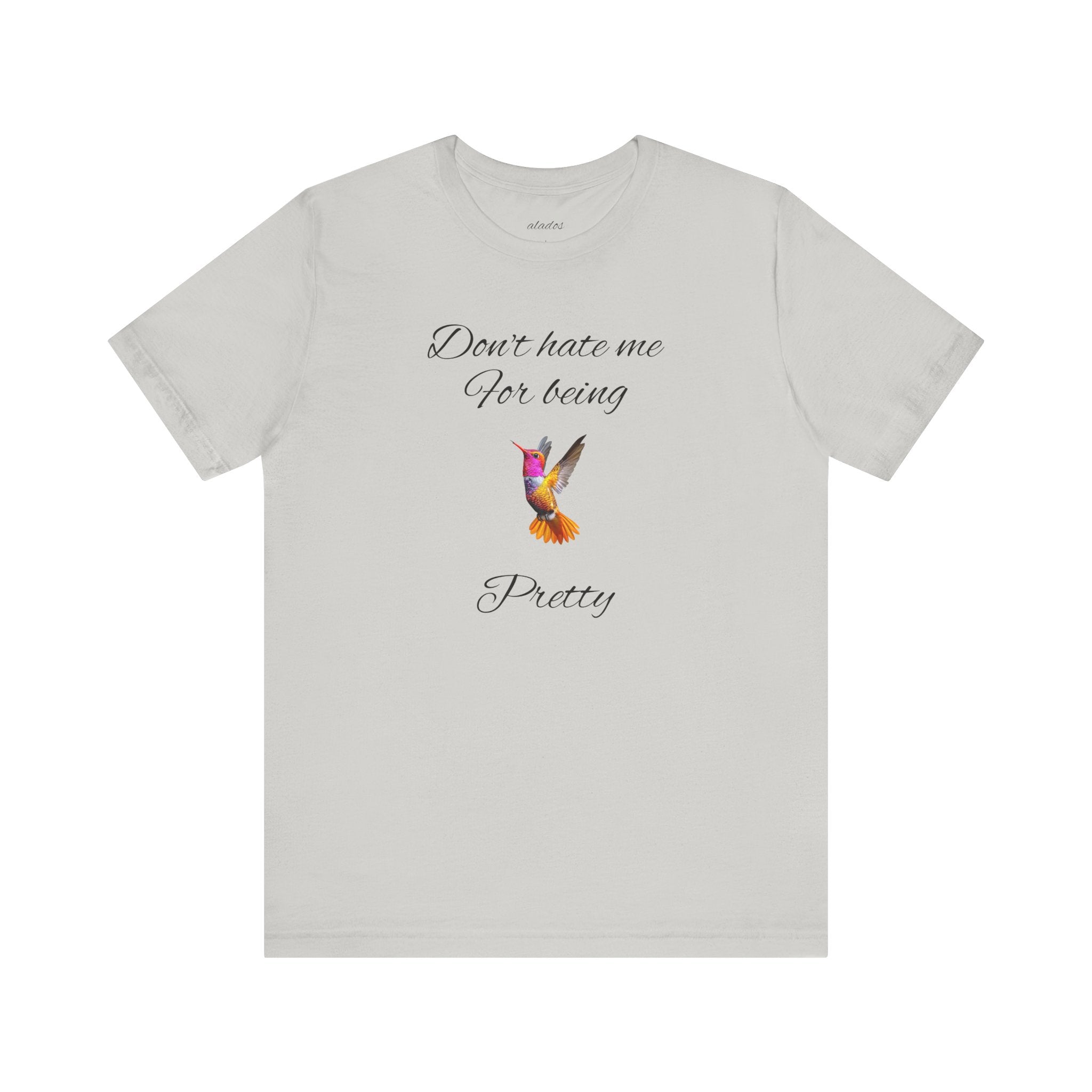 Cute Tee for Women— "Don't Hate Me For Being Pretty" Hummingbird Graphic Tee.Great Gift for Teens