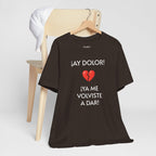 Funny Women's Tee, Humorous T-Shirt, Sarcastic Ladies Top, Hilarious Shirt for Her, Cute Joke Tee for Girls. 'AY DOLOR...'