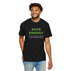 Save Energy. Funny T-Shirt Neutral Gender, Sarcastic T shirt.