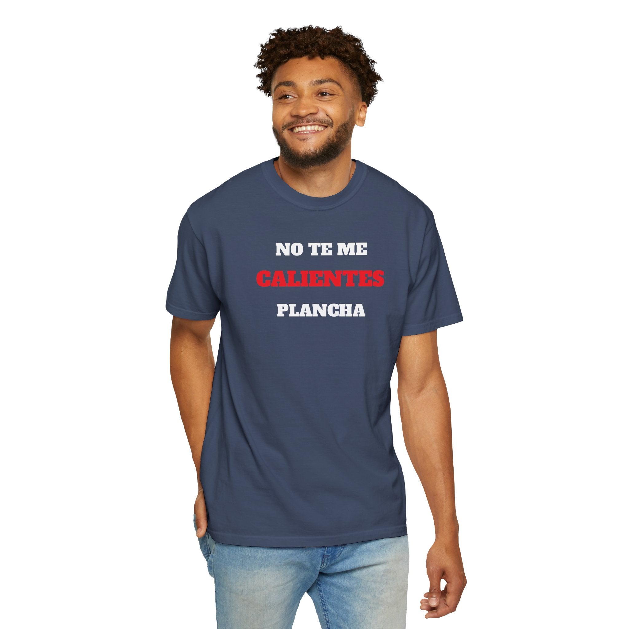 Funny Unisex T-shirt, Mexican Humorous Tee, Sarcastic Shirt, Casual T-shirt Neutral Gender.'No te me calientes Plancha'