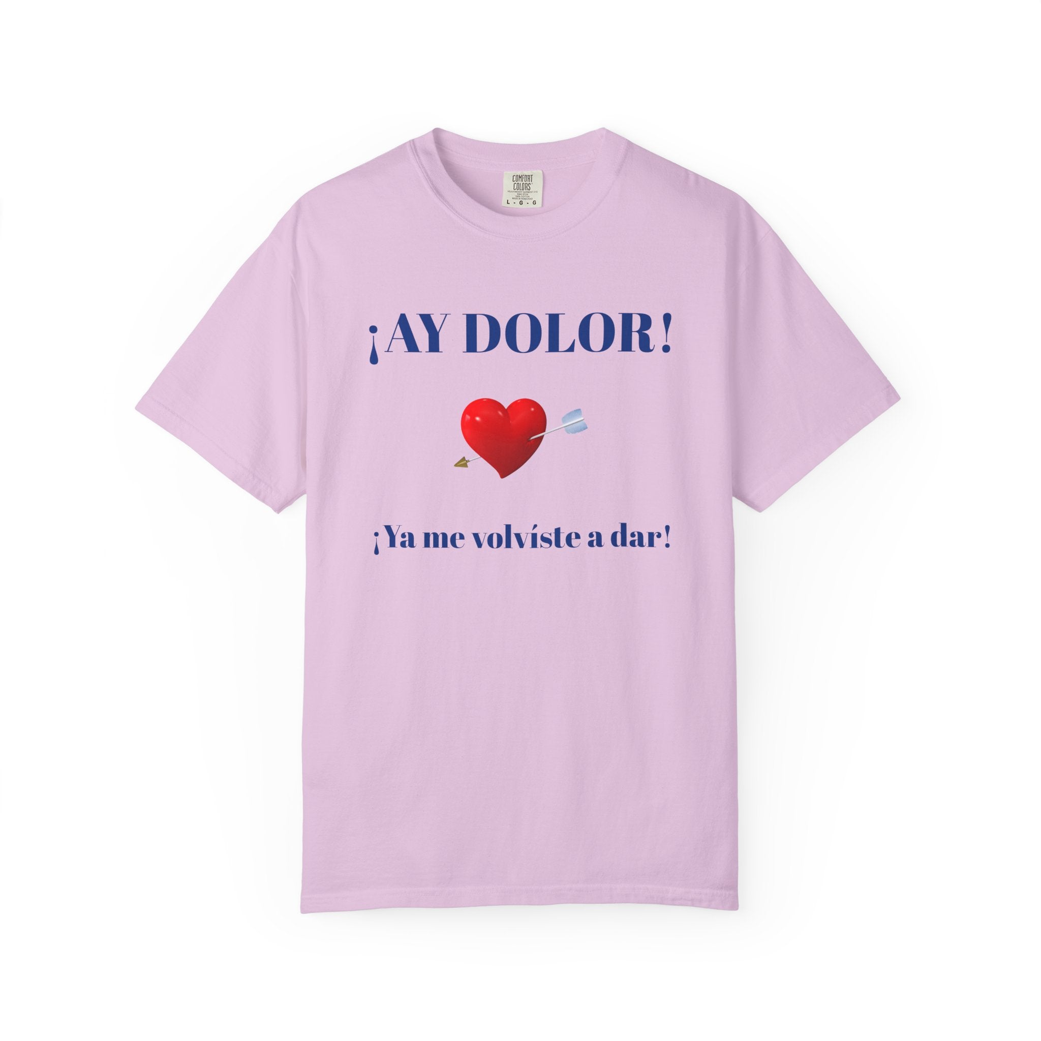 Funny Mexican Tee for Women — Garment-Dyed T-Shirt,Mexican Sayings Tee.'Ay Dolor...'