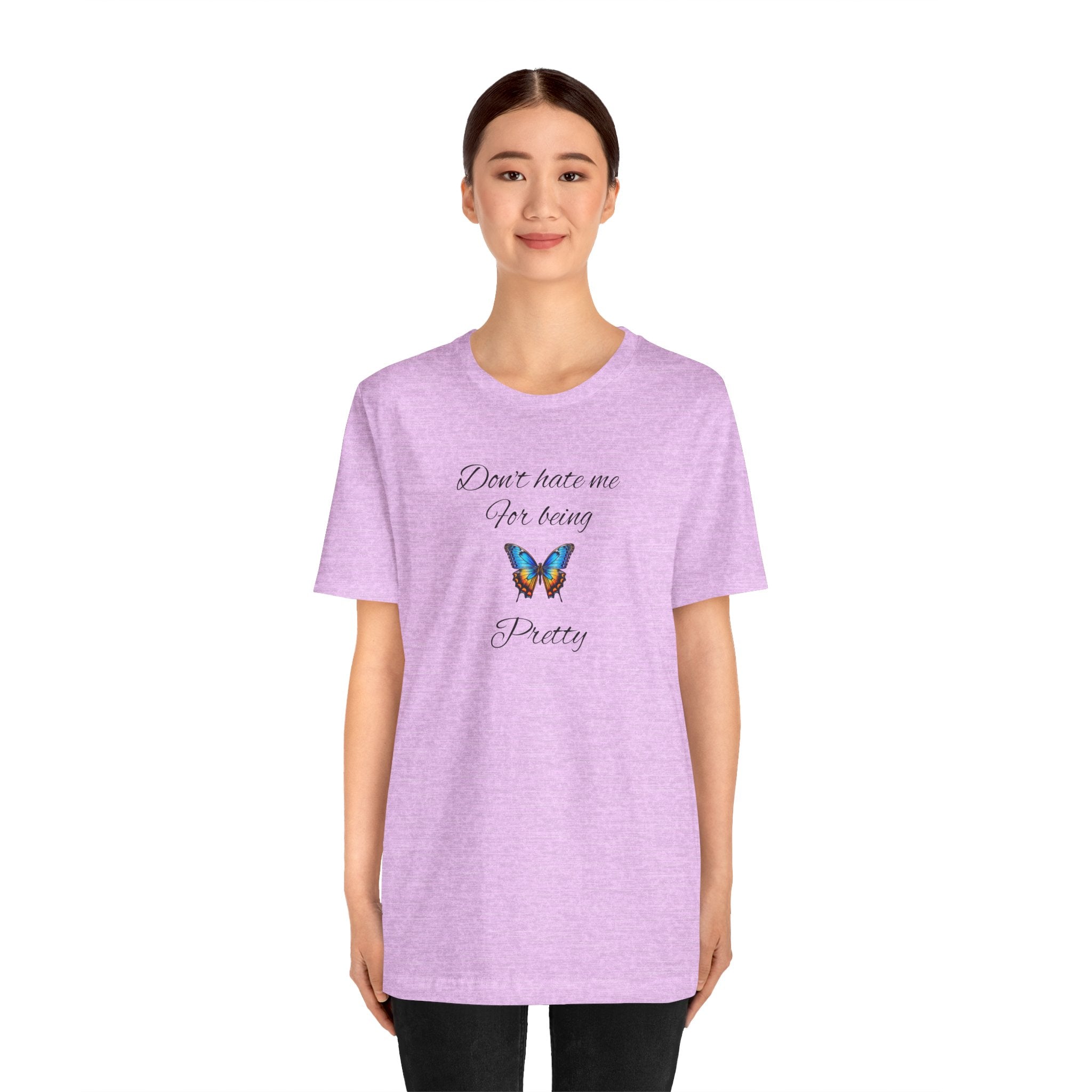 Pretty Butterfly Tee — "Don't Hate Me For Being Pretty" Feminine Graphic T-Shirt
