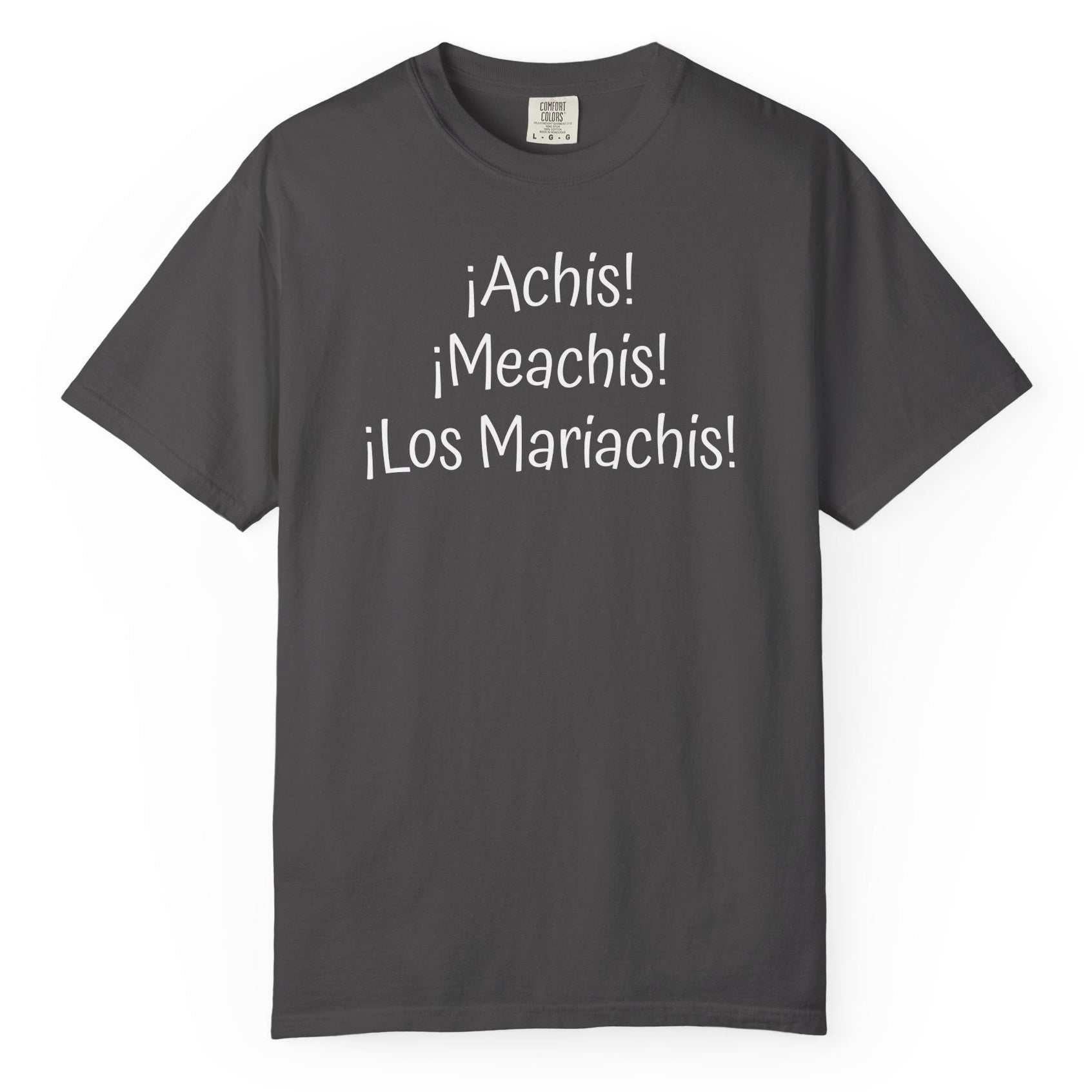 Mexican Humor Tee — Funny Spanish Graphic T-Shirt  'Achis Meachis Los Mariachis'