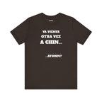 Mexican Humor T shirt - Fun Statement Shirt, Casual Wear, Gift for Friends, Unique Graphic Tee, Birthday Present, 'Ya vienes otra vez a chin...'