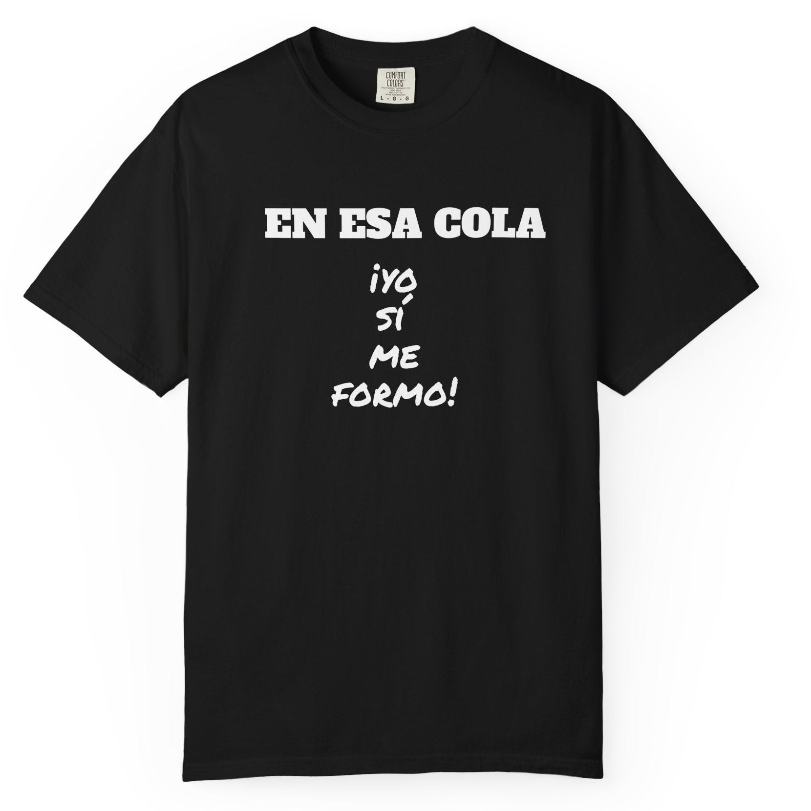 Funny Latin T-shirt for Humor Lovers,Mexican Sayings T shirt,Gift for Friends,Birthday Gift for Men.' 'En esa cola..Yo sí me formo!'