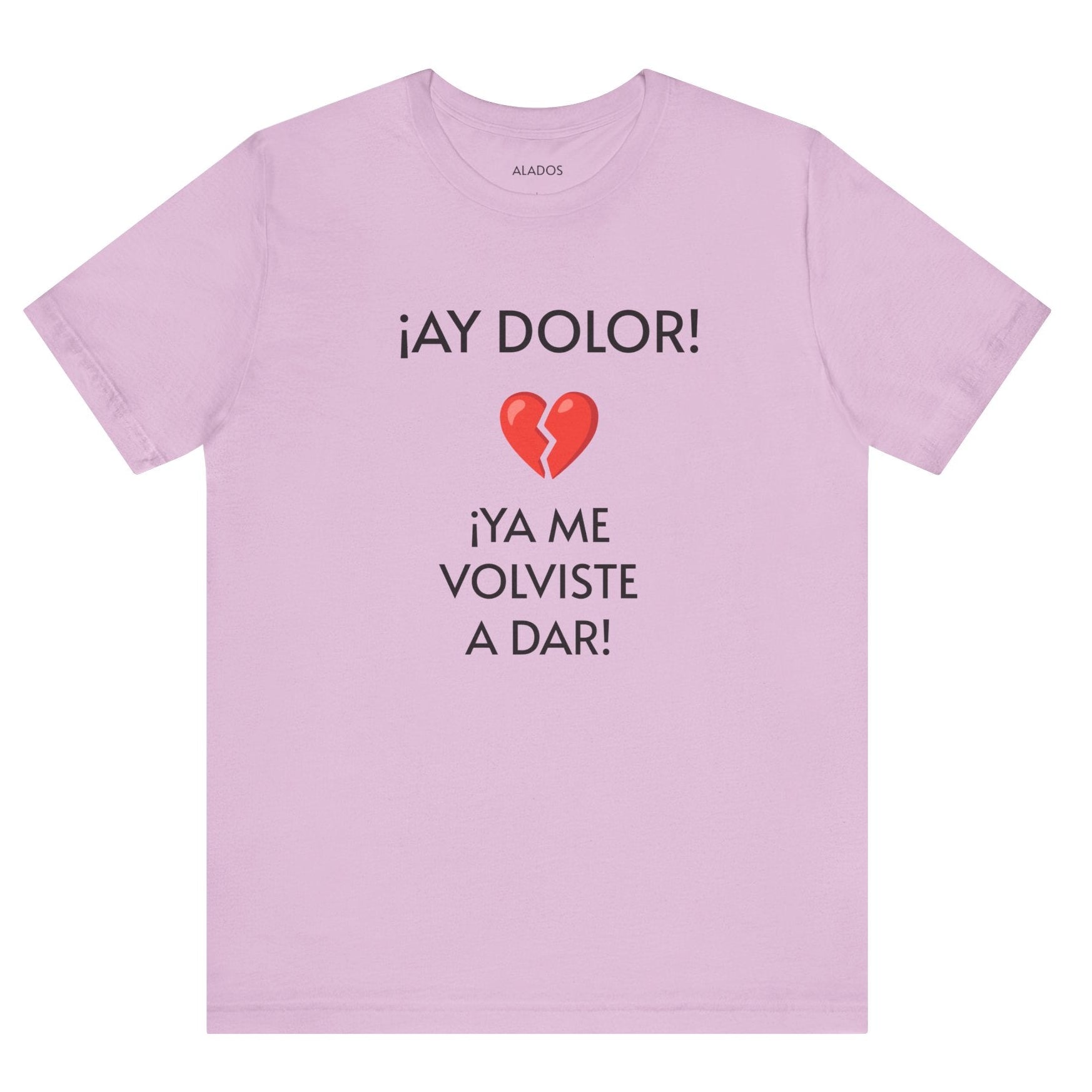 Cute Gift for Teens,Funny Mexican Tee with Heartbreak Design, Casual Wear for Women, Heartbreak Theme, Great gift for Teens.'¡AY DOLOR,!'