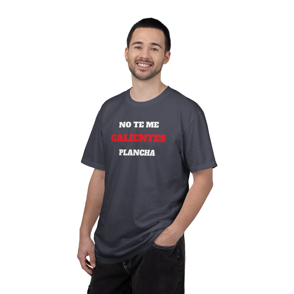 Funny Unisex T-shirt, Mexican Humorous Tee, Sarcastic Shirt, Casual T-shirt Neutral Gender.'No te me calientes Plancha'
