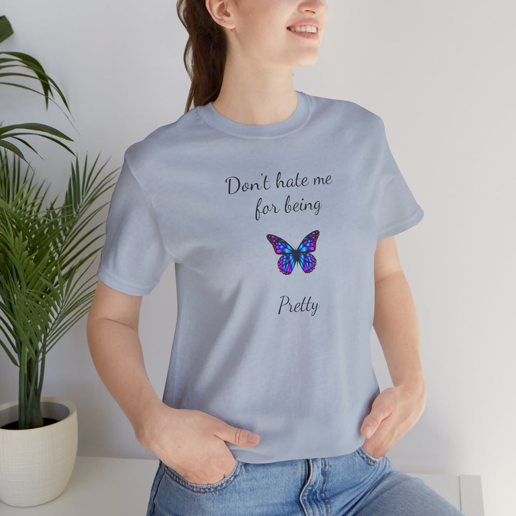 Cute Shirt for Women,Pretty Butterfly Graphic Tee,Unique Design Top,Casual Summer Wear- Don't Hate Me for Being Pretty-