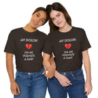 Funny Women's Tee, Humorous T-Shirt, Sarcastic Ladies Top, Hilarious Shirt for Her, Cute Joke Tee for Girls. 'AY DOLOR...'