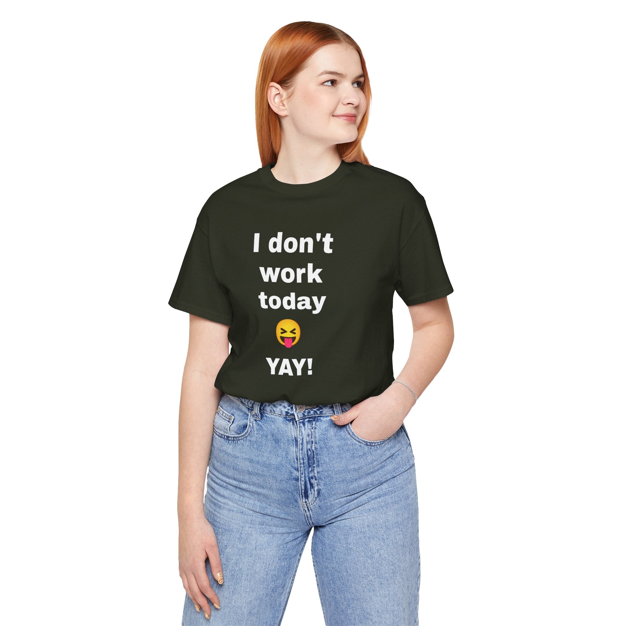 Funny T Shirt Neutral Gender, Humorous Graphic Tee, Best Holiday Gift. 'I don't work today'
