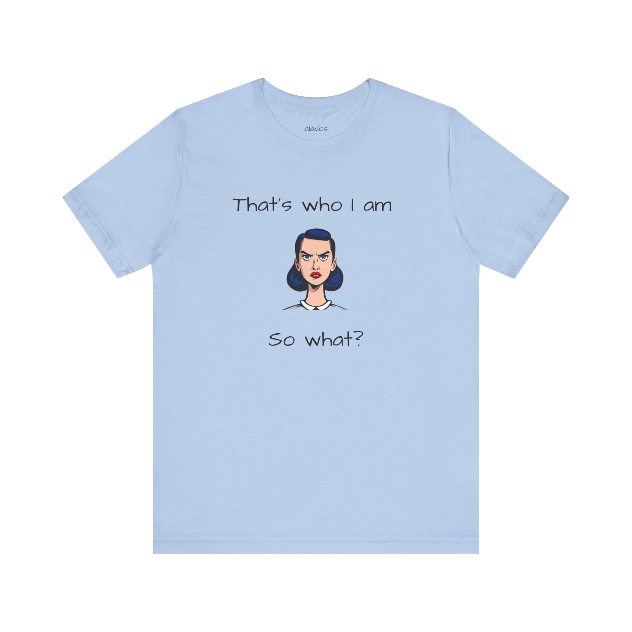 Empowering Statement Tee - "That's Who I Am, So What?" -  Jersey Short Sleeve for Women,Great Gift for Women