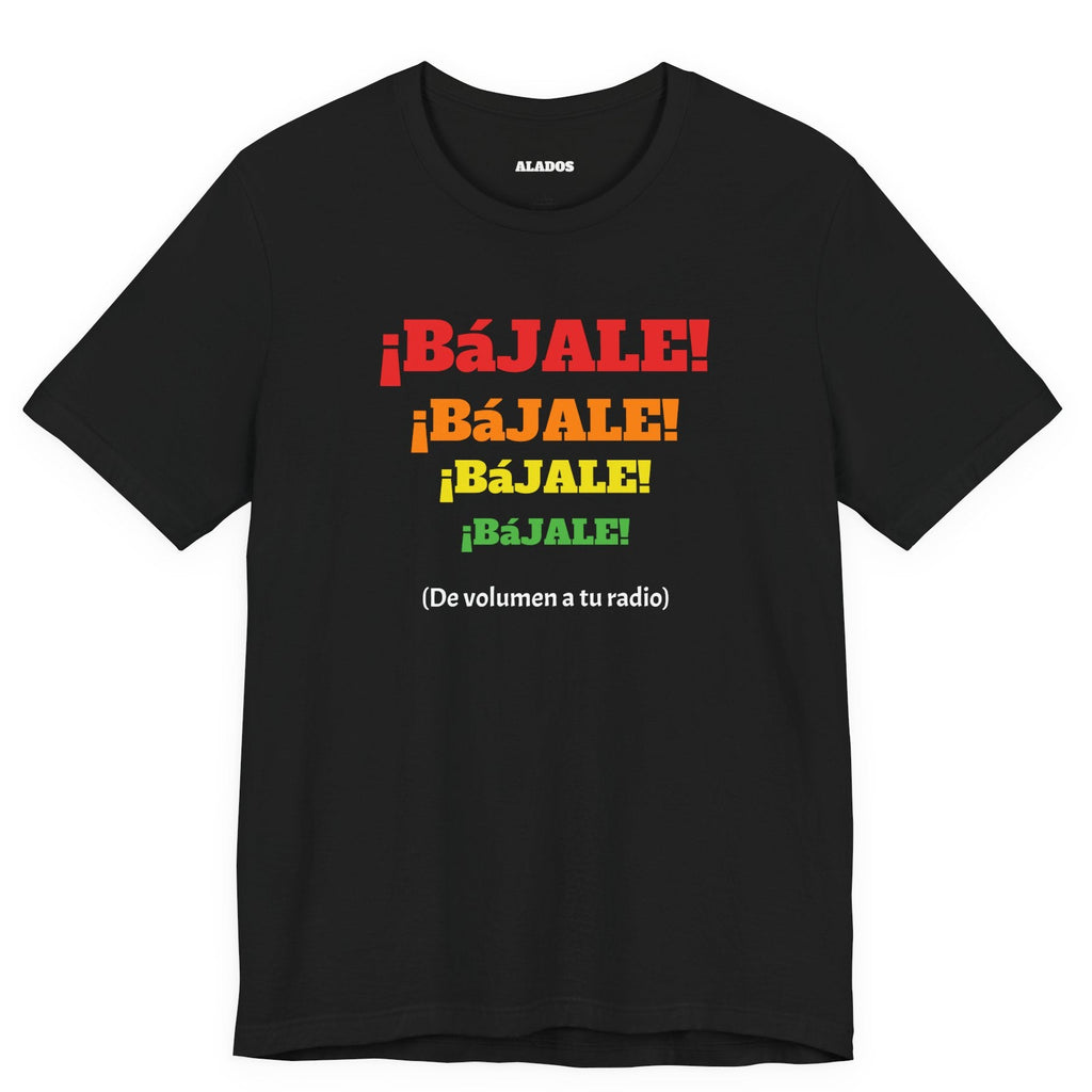 Funny Mexican T-shirt Neutral Gender,Mexican Sayings Shirt,Humorous Latin Style T-shirt 'Bajale Bajale Bajale'