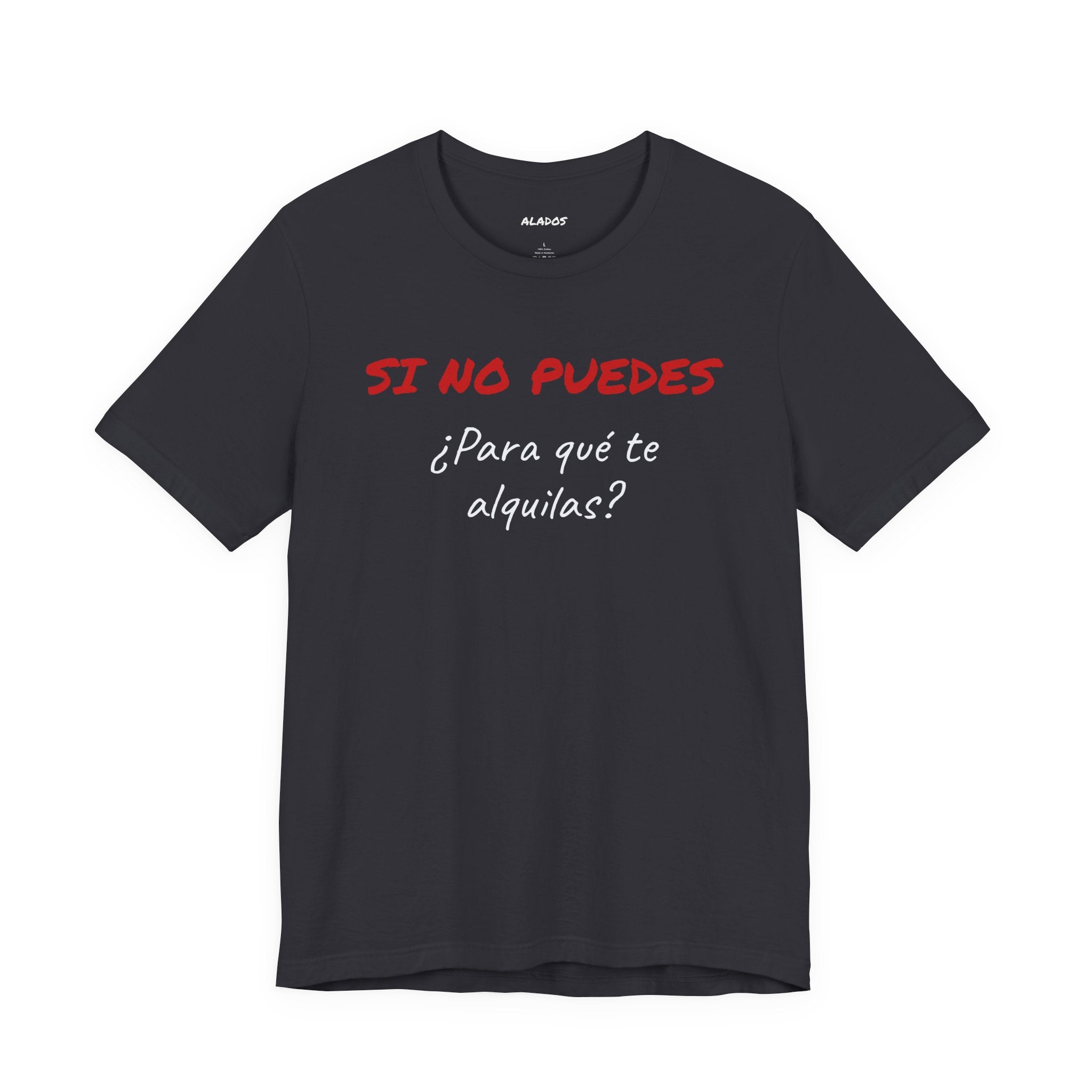 Sarcastic Unisex Jersey Tee - 'Si No Puedes, ¿Para Qué Te Alquilas?'-Mexican Humor T shit.