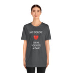 Funny Women's Tee, Humorous T-Shirt, Sarcastic Ladies Top, Hilarious Shirt for Her, Cute Joke Tee for Girls. 'AY DOLOR...'