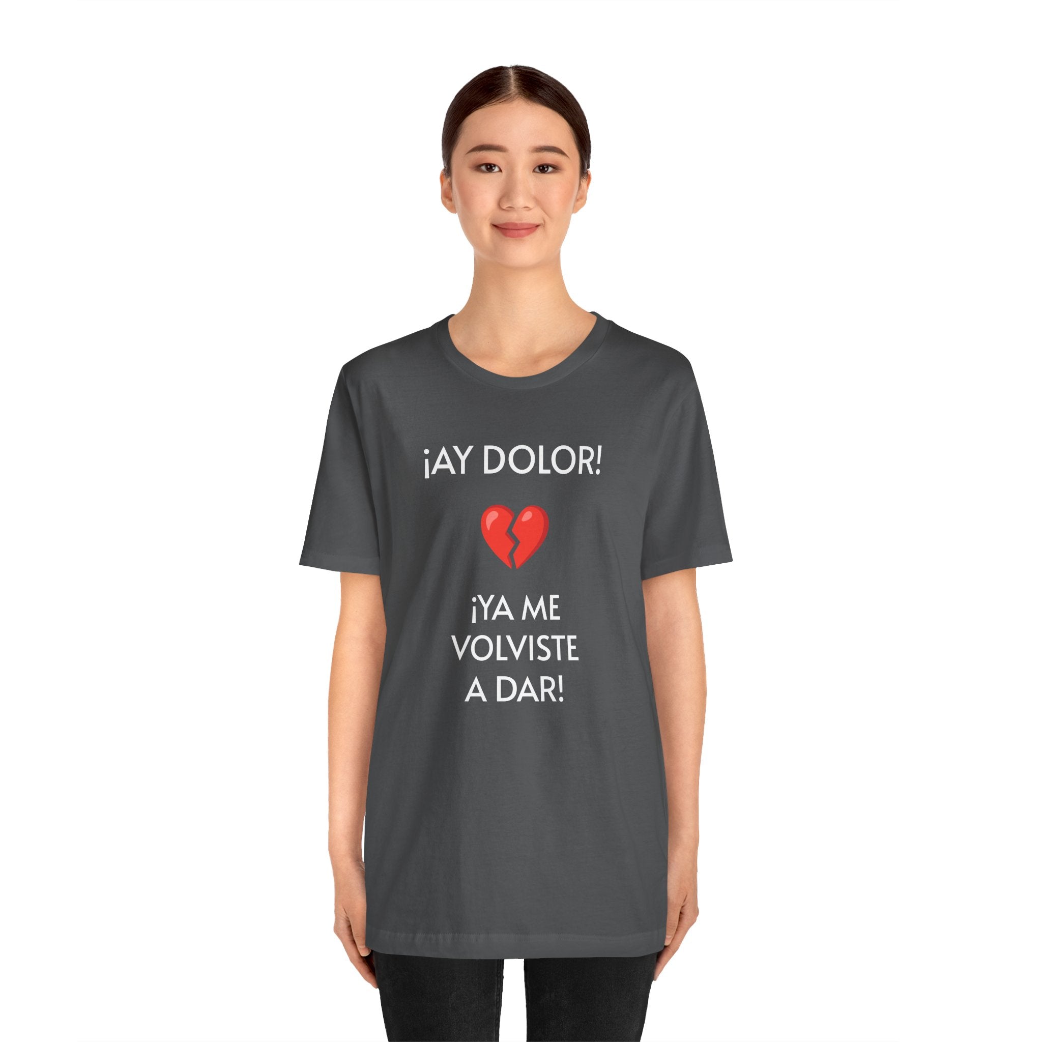 Funny Women's Tee, Humorous T-Shirt, Sarcastic Ladies Top, Hilarious Shirt for Her, Cute Joke Tee for Girls. 'AY DOLOR...'